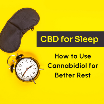 CBD for Sleep: How to Use Cannabidiol for Better Rest